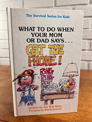 What to do When Your Mom or Dad Says... Get the Phone! by Joy Berry