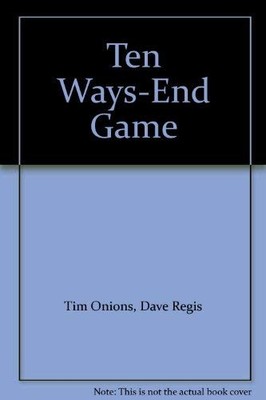 TEN WAYS-END GAME By Tim Dave Regis Onions *Excellent Condition*