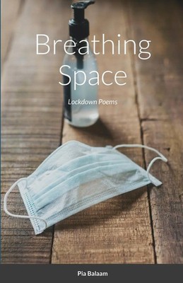 Breathing Space Lockdown Poems Pia Balaam Taschenbuch Kartoniert / Broschiert