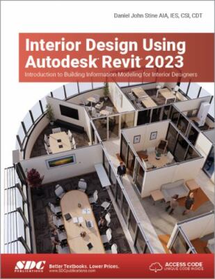 Interior Design Using Autodesk Revit 2023: Introduction to Building Information