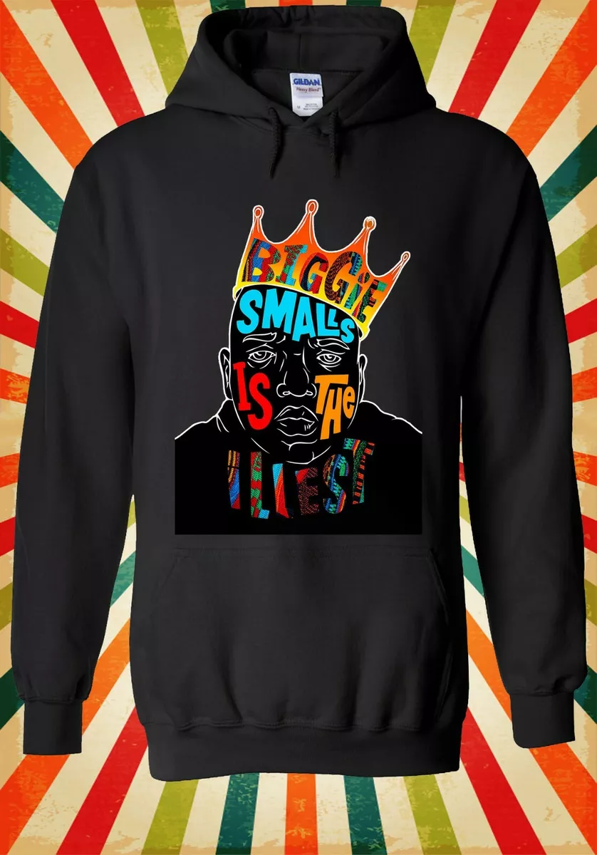 Biggie Smalls Is The Illest Funny Men Women Unisex Top Hoodie Sweatshirt 2241
