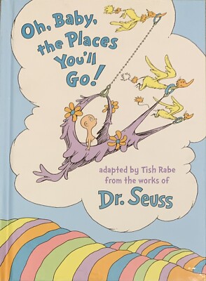 Oh, Baby, The Places You'll Go! By Tish Rabe 2015 Hardcover Dr. Seuss GOOD Book!