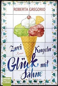 Zwei Kugeln Glück mit Sahne: Roman von Gregorio, Roberta | Buch | Zustand gut