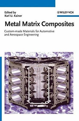 Metal Matrix Composites: Custom-made Materials for Automotive Buch Wiley-VCH