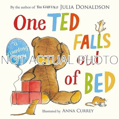 One Ted Falls Out of Bed by Julia Donaldson / 2015