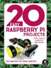 20 Easy Raspberry Pi Projects: Toys, Tools, Gadgets, and More!, Santos, Rui,Sant