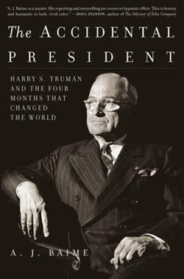 The Accidental President: Harry S. Truman and the Four Months That  - ACCEPTABLE