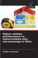 Saboor Darweesh | Wp¿Yw W¿óKien Polimerowych Na Wykorzystanie Py¿U...