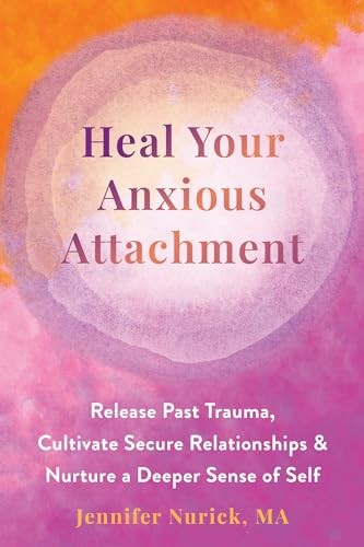 Heal Your Anxious Attachment: Release Past Trauma, Cultivate Secure Relationshi - Image 3