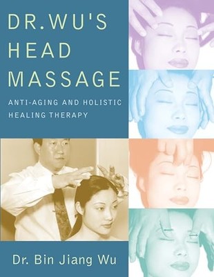 Bin Jiang Wu - Dr. Wu's Head Massage   Anti-Aging and Holisitic He - X555z