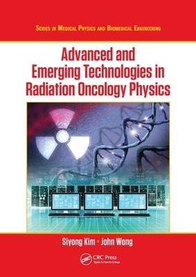 Advanced and Emerging Technologies in Radiation Oncology Phys... - 9780367571542