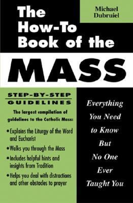 The How-To Book of the Mass, Revised and Expanded by Dubruiel, Michael