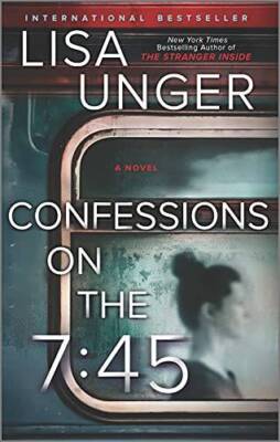 Confessions on the 7:45: A Novel - Paperback By Unger, Lisa - VERY GOOD