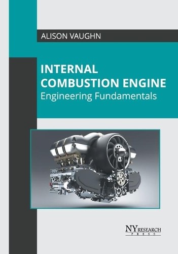 Internal Combustion Engine: Engineering Fundamentals (Hardback)