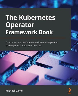 The Kubernetes Operator Framework Book | Michael Dame | Taschenbuch | Englisch