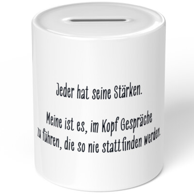 Jeder hat seine Stärken. Meine ist es, im Kopf Gespräche zu führen 10701008823