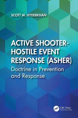 Active Shooter-Hostile Event Response (ASHER): Doctrine in Prevention and Respon