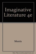 IMAGINATIVE LITERATURE: FICTION, DRAMA, POETRY By Alton C. Morris