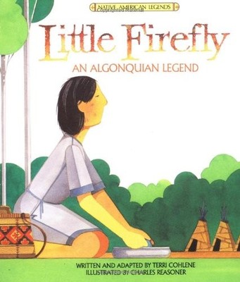 Little Firefly: An Algonquian Legend..., Cohlene, Terri