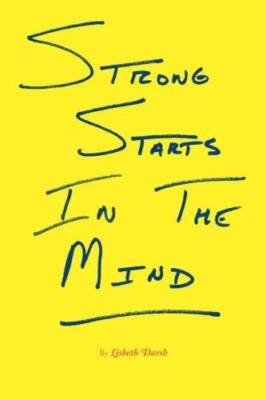 Strong Starts In The Mind - Paperback By Darsh, Lisbeth - VERY GOOD