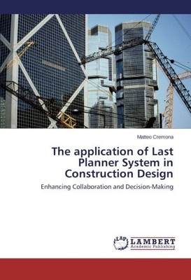 THE APPLICATION OF LAST PLANNER SYSTEM IN CONSTRUCTION By Matteo Cremona **NEW**