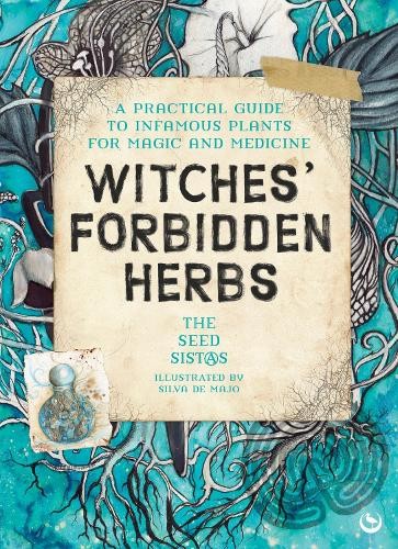 Witches' Forbidden Herbs by  The Seed Sistas,  SilvA, Cherry ... - 9781836810537