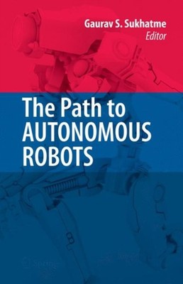 Sukhatme - Path to Autonomous Robots   Essays in Honor of George A. Be - X555z