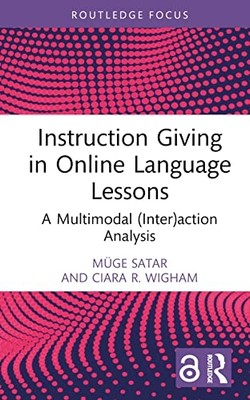 Instruction Giving in Online Language Lessons : a Multi -  NEW Muge Satar 2023