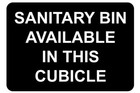 Sanitary Bin Available in this Cubicle Sign Plaque Toilet Feminine Hygiene Bins