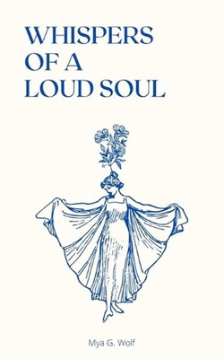 Whispers of a Loud Soul by Mya G. Wolf (English) Paperback Book