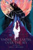 Under the Earth, Over the Sky | Emily Mccosh | Taschenbuch | Englisch | 2022