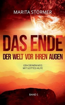 Geh deinen Weg mit Gottes Hilfe: Das Ende der Welt vor ihren Augen by Marita Str