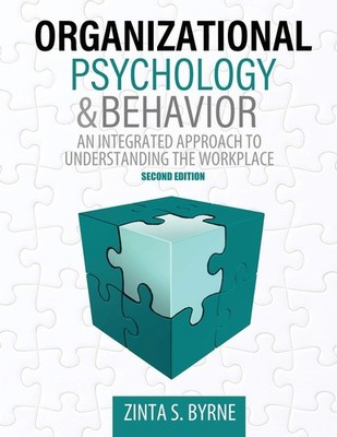 Organizational Psychology and Behavior: An Integrated Approach to Understand...