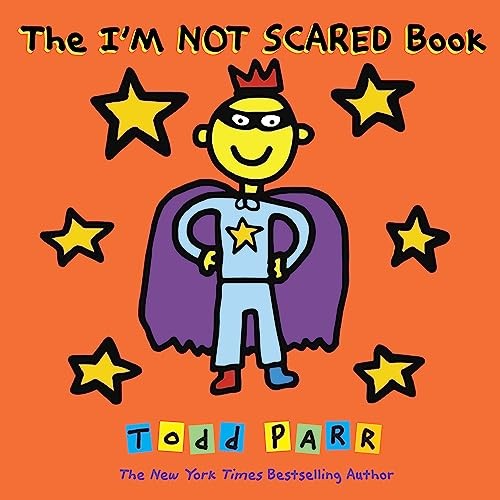 The I'm Not Scared Book,Parr, Todd Todd Parr,