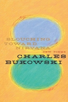 Charles Bukowski Slouching Toward Nirvana (Taschenbuch)