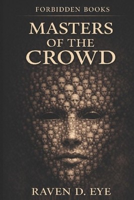 The Forbidden Books: Masters of the Crowd: The Psychology of Mass Influence by R