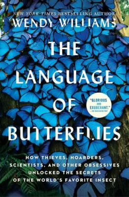 The Language of Butterflies: How Thieves, Hoarders, Scientists, and Other Obsess