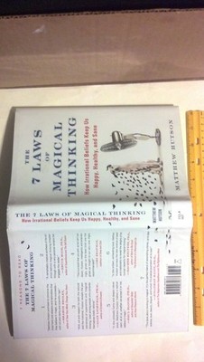 The 7 Laws of Magical Thinking: How Irrational Beliefs Keep Us Happy, Health...