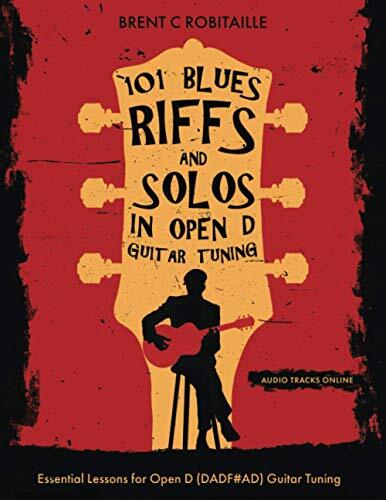 Brent C Robitaille 101 Blues Riffs & Solos in Open D Guitar Tuning (Tascabile)