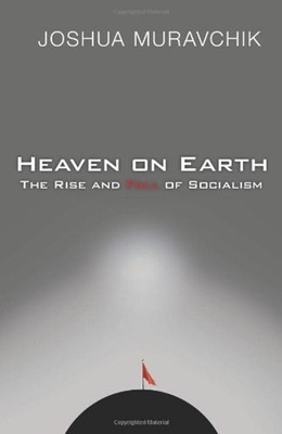 Heaven on Earth : The Rise and Fall of Socialism Hardcover Joshua