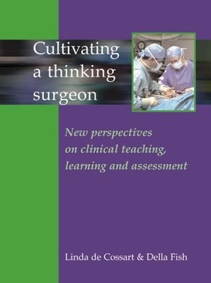 Cultivating a Thinking Surgeon: New perspectives on clinical teaching, learning