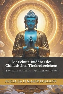 Die Schutz-Buddhas des Chinesischen Tierkreiszeichens: Entdecke Deinen Pers?nlic