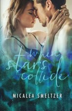 When Stars Collide by Smeltzer, Micalea, Brand New, Free shipping in the US