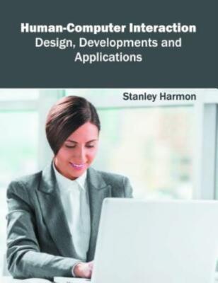 Human-Computer Interaction: Design, Developments And Applications