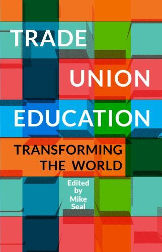 Trade Union Education Transforming the World, Seal, Mike, Very Good Book
