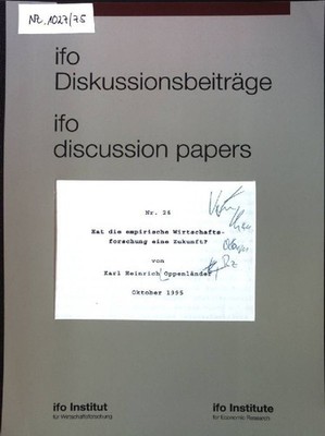 Hat die empirische Wirtschaftsforschung eine Zukunft? ifo Diskussionsbeiträge Nr