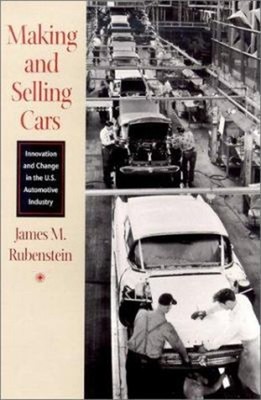 Making and Selling Cars : Innovation and Change in the U. S. Auto