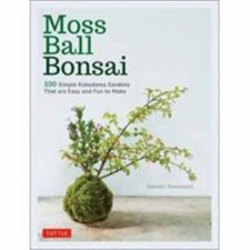 Moss Ball Bonsai : 100 Beautiful Kokedama That Are Fun to Create, Hardcover b...
