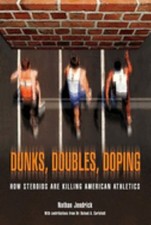 Dunks, Doubles, Doping: How Steroid..., Jendrick, Dr. N