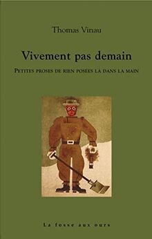 Vivement pas demain: Petites proses de rien posées ... | Buch | Zustand sehr gut
